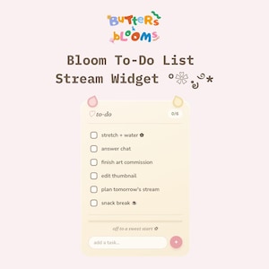 May include: A digital to-do list stream widget with a cream-colored background. The header reads "Bloom To-Do List Stream Widget" and "Butters & Blooms". The list includes tasks like "stretch + water", "answer chat", and "snack break" with a plus button.
