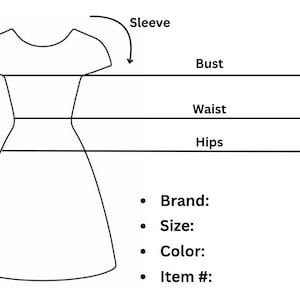 May include: Diagram showing how to measure a dress for length, bust, waist, and hips. The diagram includes a line drawing of a dress with arrows pointing to the areas to measure.