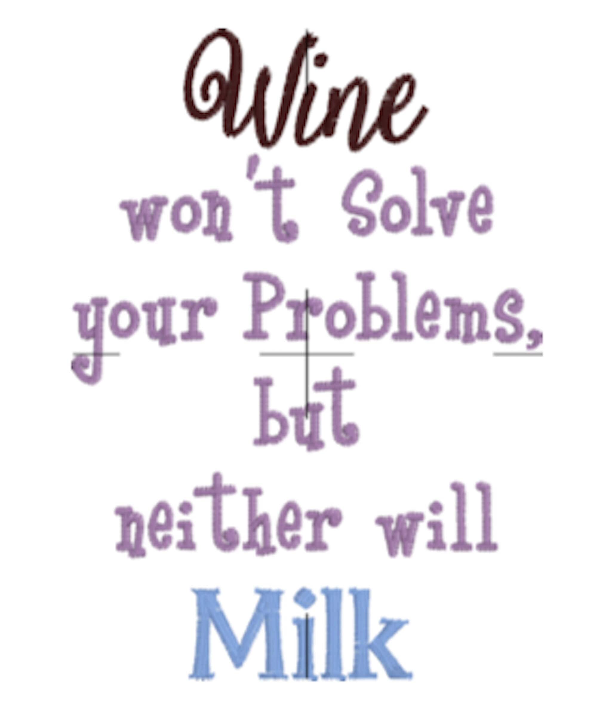 Wine Won't Solve Your Problems. Digitized Machine Embroidery Design