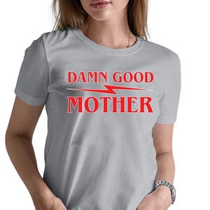 Damn Good Mother Shirts,Mom crew neck Shirt, Mother&#39;s Day Gift, Best Mom Gift, Mama t-shirt, Mom Gifts, Good Mother Gift