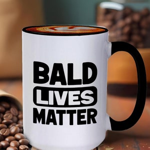 Bald Lives Matter, Fathers Day Gifts, Gifts For Dad, Gag Gift, Rude Mug, Funny Coffee Mug, Funny Gift, Birthday Gift for Men,Funny Gifts