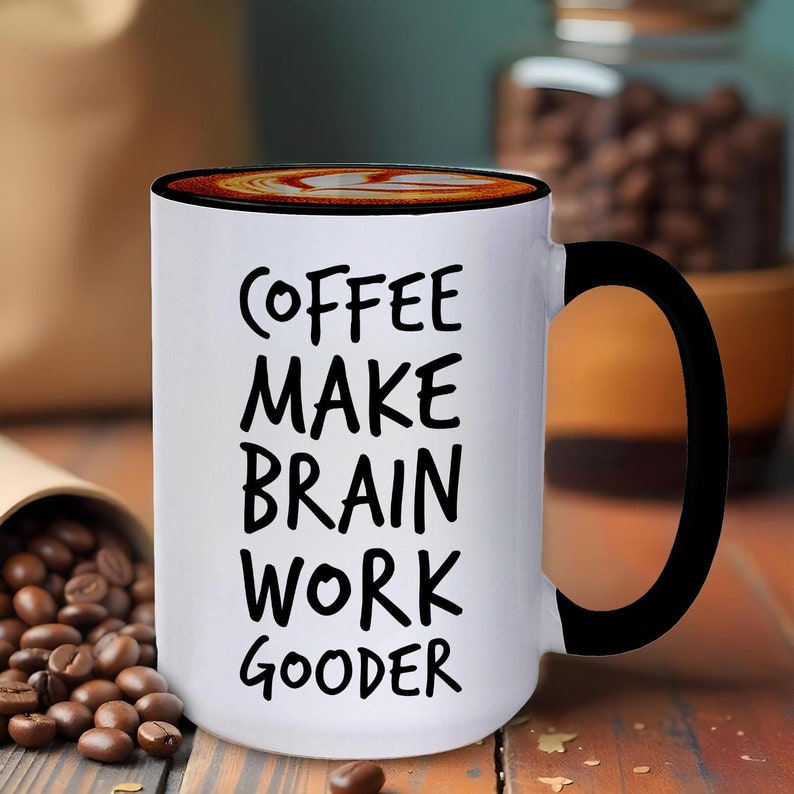 Coffee Makes Brain Work Gooder, Funny Coffee Mug, Sarcastic Gift ...