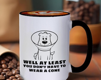 Well at Least You Don&#39;t Have to Wear a Cone,Post Surgery Gift, Recovery Coffee Mug, Feel Better Gift,Get Well Soon Gift, Funny Get Well Gift
