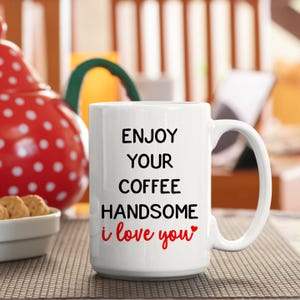 Bom dia, lindo, aproveite sua caneca de café, presente de aniversário, caneca de café engraçada, presente engraçado de dia dos namorados, presentes de namorado, eu te amo