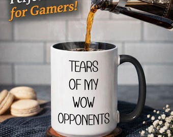 Tears of My WOW Opponents Ceramic Coffee Mug -Funny Gamer Gift