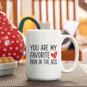 Presente engraçado de dia dos namorados para ele ou ela Caneca de café engraçada, você é minha caneca favorita para o pé no saco Presentes engraçados para namorado, presente engraçado