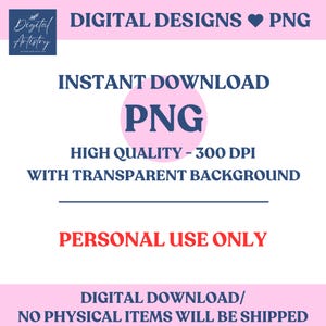 Peut inclure: Graphique de conception num&eacute;rique avec le texte "DIGITAL DESIGNS PNG" en rose et bleu. L'image comprend les mots "INSTANT DOWNLOAD" et "PNG" dans un cercle rose. Il indique &eacute;galement "HIGH QUALITY - 300 DPI WITH TRANSPARENT BACKGROUND" et "PERSONAL USE ONLY."