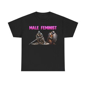 Male Feminist Funny Meme Unisex Tee, Gender Equality Activist Tshirt, Feminism Gift, Social Justice Shirt, Equality Advocate Top, Unisex