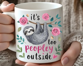 Introvert Mugs Funny Sloth Mugs It's Too Peopley Outside Mugs For Women Introvert Gifts Animal Mugs Birthday Gifts Mugs Sarcastic Mugs Gifts