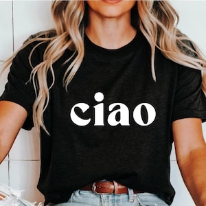Ciao Shirt Ciao Bella Shirt Italian T-Shirt Italy Travel Shirt Italy Gifts Italian Language Shirt Hello Shirt Italy Honeymoon Shirts Women