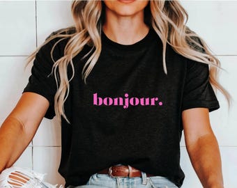 French Shirts Bonjour Shirt Woman French Language Shirt Travel to Paris Shirt France Souvenirs French Student Shirt French Teacher Shirts