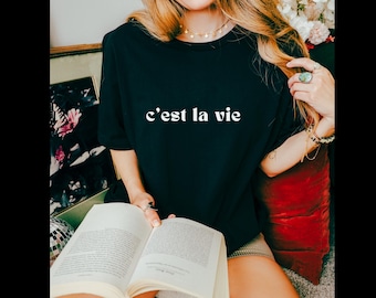 French Aesthetic Parisian Style Shirt French Travel Shirt C'est La Vie Positive Message Shirt Paris Lover Gifts French Shirts France Gifts