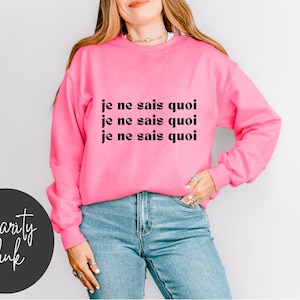 French Saying Shirts Paris Style Sweatshirt France Shirts Je Ne Sais Quoi Sweatshirt French Quote Shirt Parisian Aesthetic French Teachers