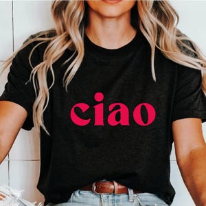 Ciao Shirt Ciao Bella Shirt Italian T-Shirt Italy Travel Shirt Italy Gifts Women Italian Hello Shirt Italian Honeymoon Vacation Study Abroad