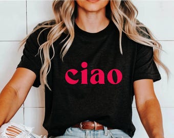 Camiseta Ciao, camiseta Ciao Bella, camiseta italiana, camiseta de viaje a Italia, regalos de Italia, camiseta italiana para mujer, camiseta Hola, luna de miel italiana, vacaciones, estudio en el extranjero