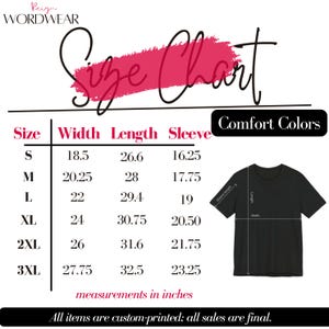May include: A size chart for Comfort Colors t-shirts, with measurements in inches. The chart includes sizes S to 3XL, detailing width, length, and sleeve measurements. A black t-shirt graphic illustrates the measurement points. The text "All items are custom-printed; all sales are final" is at the bottom.