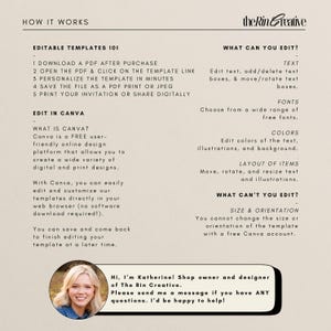 May include: A beige and brown graphic with the text "How It Works" and "Editable Templates 101". The graphic explains how to use a digital template for an invitation. The graphic also includes the text "Edit in Canva" and explains how to use Canva to edit the template. The graphic also includes the text "What Can You Edit?" and "What Can't You Edit?" and lists the editable and non-editable elements of the template. The graphic also includes a photo of a woman with the text "Hi, I'm Katherine! Shop owner and designer of The Rin Creative. Please send me a message if you have ANY questions. I'd be happy to help!"