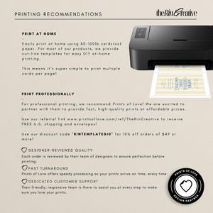 May include: Printing recommendations for at-home and professional printing.  The Rin Creative recommends using 80-100lb cardstock for at-home printing.  For professional printing, they recommend Prints of Love, with a discount code "RINTEMPLATES10" for 10% off orders of $49 or more.  Prints of Love offers designer-reviewed quality, fast turnaround, and dedicated customer support.