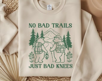 No Bad Trails Just Bad Knees Sweatshirt, Adventure Sweatshirt, Hiking Sweatshirt, Camping Sweater, Funny Hiking Sweatshirt, Camping Shirt