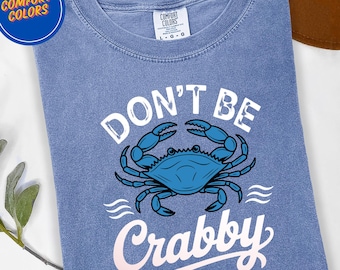 Don't Be Crabby,  Punny Gift for Crab Lover, Sea Life Graphic Tee,Funny Crab T-Shirt, , Ocean Lover Tee, Summer Beach Shirt, Coastal Apparel