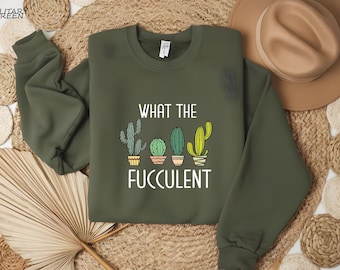 Succulent Sweatshirt, Plant Crewneck Sweatshirt,Sarcastic Cactus Shirt, What The Fucculent T-Shirt, Funny Succulent Graphic Tees,