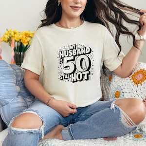 My Wife is 50 and still hot, Birthday Husband Tee, Turning 50 Gift, 50 Years Old Shirt, 50th Birthday Gift, Hot Hubby, Born In 1973,