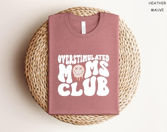 Over Stimulated Moms Club Shirt,  Gift for Moms, Mothers Day Gift, Over Stimulated Moms Shirt, Retro Shirt for Moms, Mom Birthday Gifts