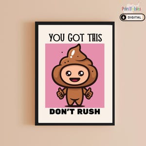 Funny Bathroom Art: &quot;You Got This Don&#39;t Rush&quot; Poop Humor Print (Digital Download)