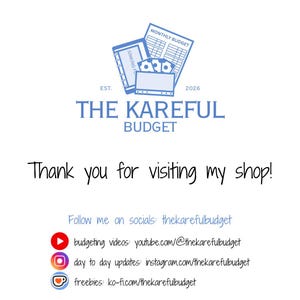May include: A digital graphic featuring the text THE KAREFUL BUDGET, EST. 2026, and Thank you for visiting my shop! It includes icons for YouTube, Instagram, and Ko-fi, along with links to social media accounts for budgeting videos and freebies.