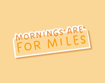 Runner Sticker | Mornings Are For Miles | Athlete Sticker Glossy Sticker Water Bottle Sticker Laptop Sticker