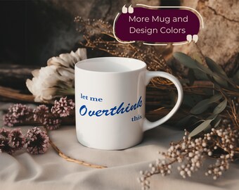 Let Me Overthink This Mug Funny Anxiety Gift Overthinker Present Mental Health Coffee Cup Unique Sarcastic Gag Idea
