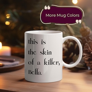 This is the Skin of a Killer Edward Mug Twilight Fan Gift Edward Cullen Bella Swan Autumn Fall Twilight Lover Gift