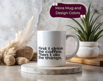 First I Drink Coffee Then I Do Things Mug Funny Coffee Lover Gift Morning Person Present Caffeine Lover Coffee Addict Cup Work Home