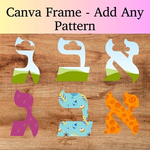 May include: Wooden background with six colorful Hebrew letter cutouts. The letters are decorated with patterns including clouds, green hills, purple floral, blue menorah, and orange jack-o'-lanterns. Text at the top reads "Canva Frame - Add Any Pattern."