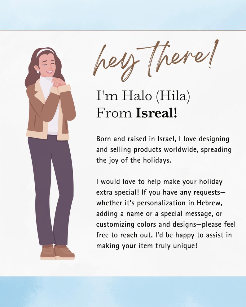 May include: Illustration of a woman in a brown jacket and purple pants with the text "hey there! I'm Halo (Hila) From Isreal!" The text also mentions designing and selling products worldwide.
