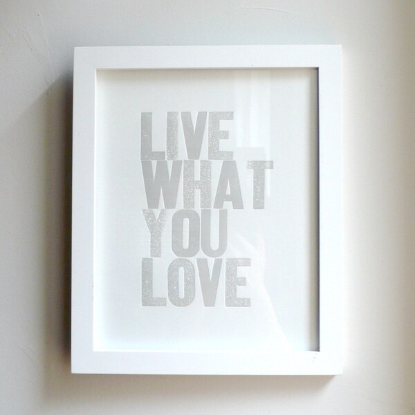 Live What You Love Letterpress Print in Light Grey