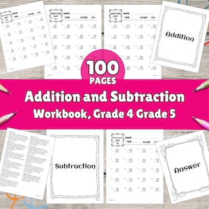 May include: A black and white workbook cover with the text "100 Pages Addition and Subtraction Workbook, Grade 4 Grade 5". The cover features images of worksheets with addition and subtraction problems.