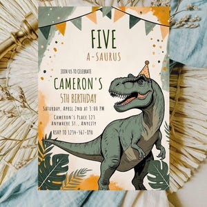 May include: A birthday invitation with a green dinosaur illustration wearing a party hat. The invitation reads "Five A-Saurus" and invites guests to Cameron's 5th birthday party. The design includes orange and green accents.