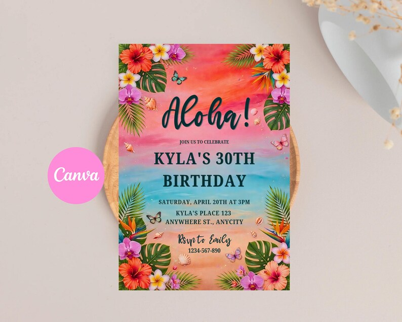 May include: A rectangular birthday invitation card featuring a tropical sunset gradient background with hibiscus flowers, orchids, palm leaves, butterflies, and seashells. The text reads Aloha! Join us to celebrate Kyla's 30th birthday, Saturday, April 20th at 3pm, Kyla's place 123 Anywhere St., Anycity, RSVP to Emily 123-567-890.