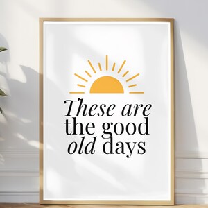 These Are The Good Old Days Wall Art Printable – Retro Digital Download, Inspirational Quote Print, Vintage Aesthetic Decor, Feel Good Print