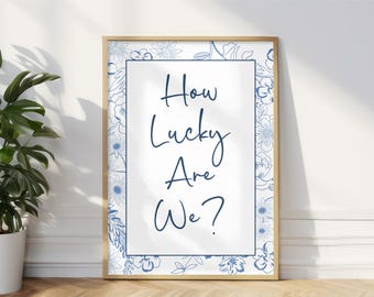 Dusty Blue Typography Print | 'How Lucky Are We' Floral Art (Digital Download)