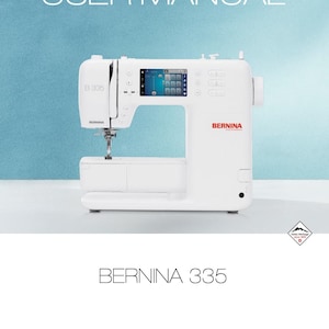May include: White Bernina 335 sewing machine with a digital display, the words "USER MANUAL" are at the top. The brand name "BERNINA" is displayed in red. The phrase "made to create" is below the brand name.