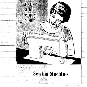 Op de afbeelding: Zwart-wit illustratie van een vrouw die een naaimachine gebruikt. De afbeelding bevat de tekst "How to use and enjoy your Sewing Machine."