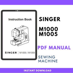 May include: A digital instruction book for a Singer M1000 and M1005 sewing machine. The cover features a line drawing of the sewing machine, the text Instruction Book, and the Singer logo. The text SINGER M1000 M1005 PDF MANUAL SEWING MACHINE is visible.