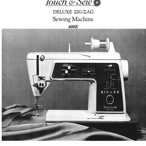 May include: A black and white image of a Singer Touch & Sew Deluxe Zig-Zag sewing machine, model 600E. The machine is white with black control panels and the Singer logo. The text "Instructions for Using Touch & Sew" is at the top.