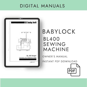 May include: A digital manual for a Babylock BL400 sewing machine. The image shows a tablet displaying the owner's manual, with the text "BABYLOCK BL400 SEWING MACHINE" and "OWNER'S MANUAL INSTANT PDF DOWNLOAD". The image also includes a PDF icon.