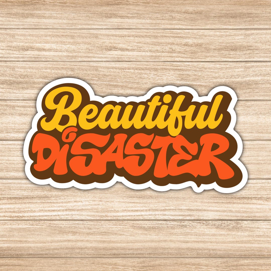 Beautiful Disaster Sticker for Laptops, Tablets, Water Bottles, Mirrors ...