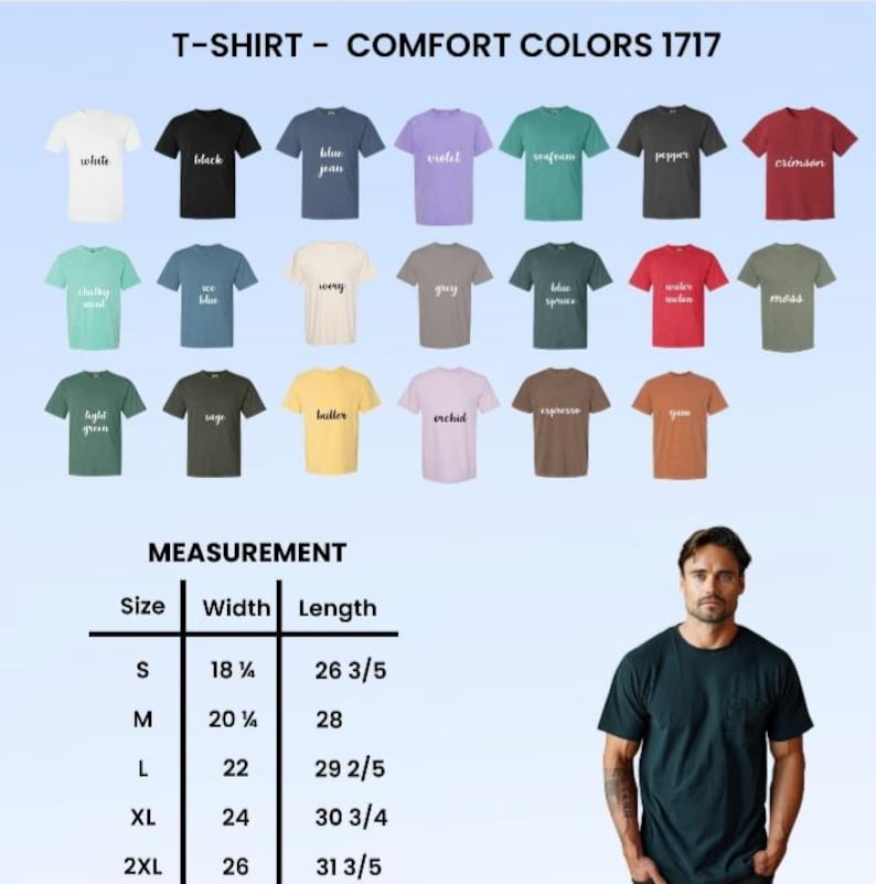 May include: A display of Comfort Colors 1717 t-shirts in various colors, including white, black, and blue jean. The image also shows a measurement chart with sizes S to 2XL, and a man wearing a dark green t-shirt. The text "T-SHIRT - COMFORT COLORS 1717" is at the top.