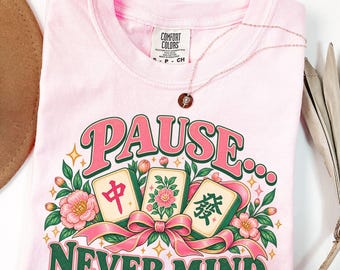 Pause Never Mind Mahjong Shirt, Comfort Colors Mahjong Tee, Floral Mah Jongg Shirt, Mahjong Player Gift, Mahjong Club T-Shirt