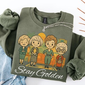 Stay Golden Sweatshirt, Stay Golden shirt, Golden Girls Lover Sweater,Golden Girl Fan,80&#39;s TV Sweatshirt,Cute Golden Girl Gift, Golden girl